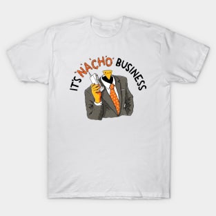 Nacho Business T-Shirt
